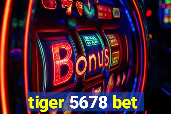tiger 5678 bet